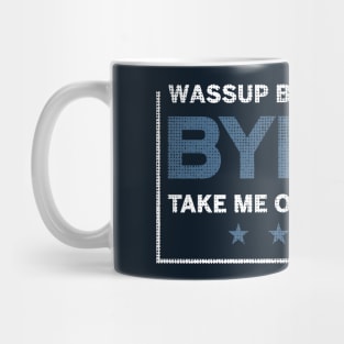 Byron Wassup Baby Take Me Out To Dinner Mug